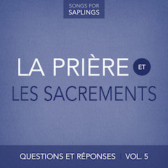 French - Questions et Réponses Vol. 5: La prière et les sacrements   (Digital Music Download)