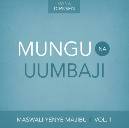 Maswali Yenye Majibu Vol. 1: Mungu Na Uumbaji (Kiswahili)